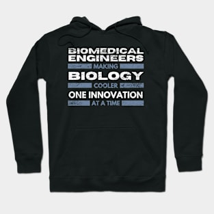 Biomedical Engineers: Making biology cooler, one innovation at a time BME Hoodie